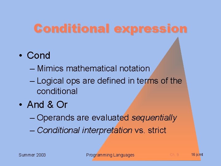 Conditional expression • Cond – Mimics mathematical notation – Logical ops are defined in