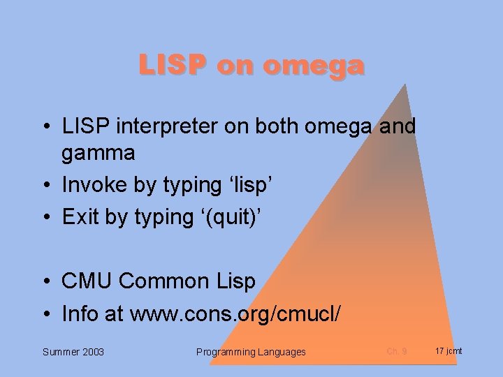 LISP on omega • LISP interpreter on both omega and gamma • Invoke by