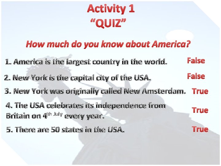 Activity 1 “QUIZ” How much do you know about America? 1. America is the