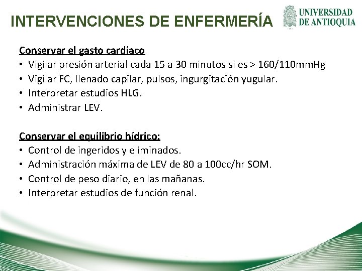 INTERVENCIONES DE ENFERMERÍA Conservar el gasto cardiaco • Vigilar presión arterial cada 15 a