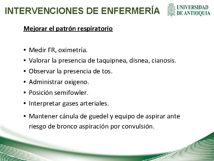INTERVENCIONES DE ENFERMERÍA Mejorar el patrón respiratorio • • • Medir FR, oximetría. Valorar