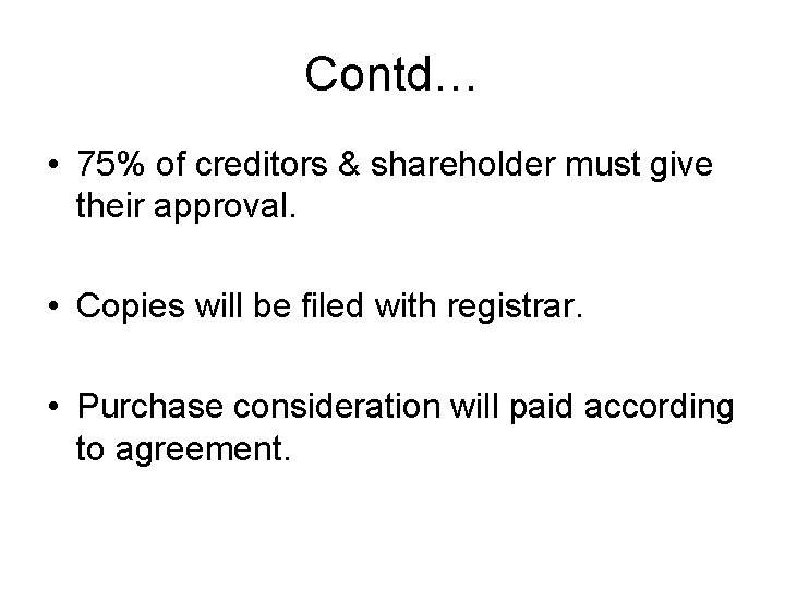 Contd… • 75% of creditors & shareholder must give their approval. • Copies will