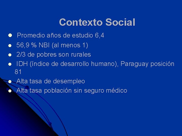 Contexto Social l Promedio años de estudio 6, 4 l l l 56, 9 Contexto Social l Promedio años de estudio 6, 4 l l l 56, 9