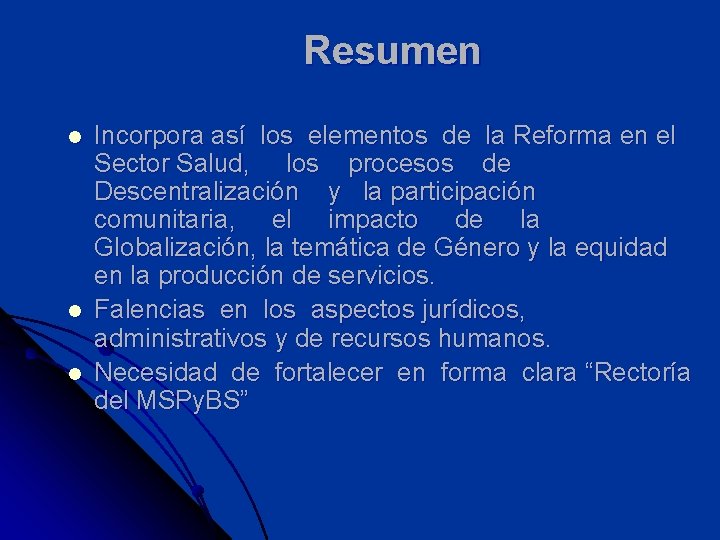 Resumen l l l Incorpora así los elementos de la Reforma en el Sector