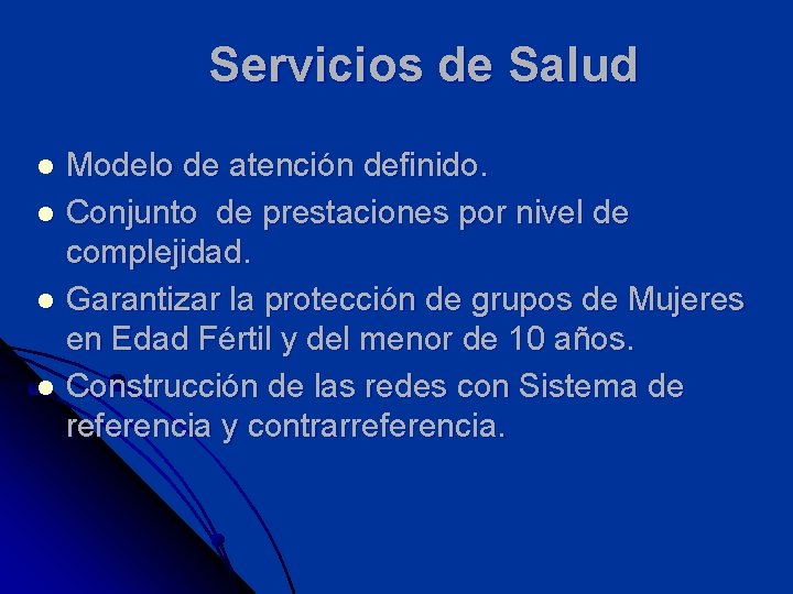 Servicios de Salud Modelo de atención definido. l Conjunto de prestaciones por nivel de Servicios de Salud Modelo de atención definido. l Conjunto de prestaciones por nivel de