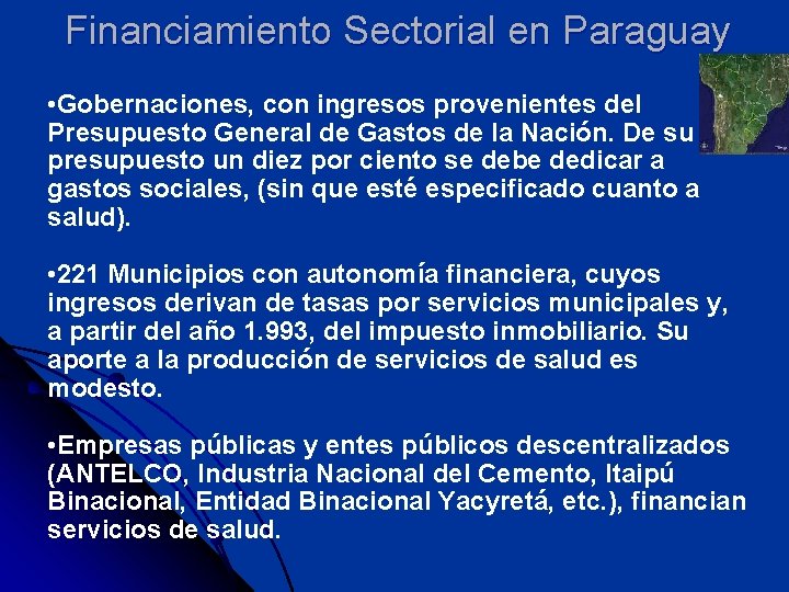 Financiamiento Sectorial en Paraguay • Gobernaciones, con ingresos provenientes del Presupuesto General de Gastos Financiamiento Sectorial en Paraguay • Gobernaciones, con ingresos provenientes del Presupuesto General de Gastos