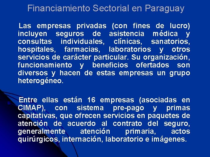 Financiamiento Sectorial en Paraguay Las empresas privadas (con fines de lucro) incluyen seguros de