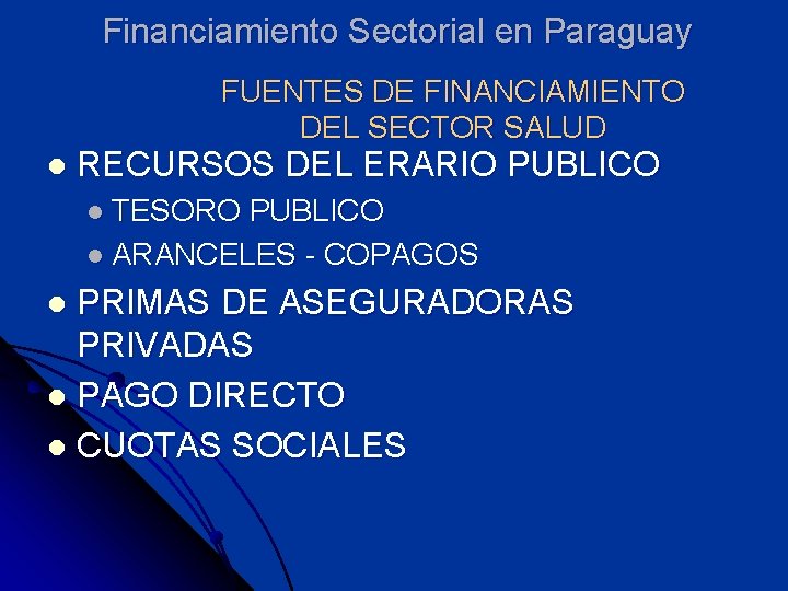 Financiamiento Sectorial en Paraguay FUENTES DE FINANCIAMIENTO DEL SECTOR SALUD l RECURSOS DEL ERARIO