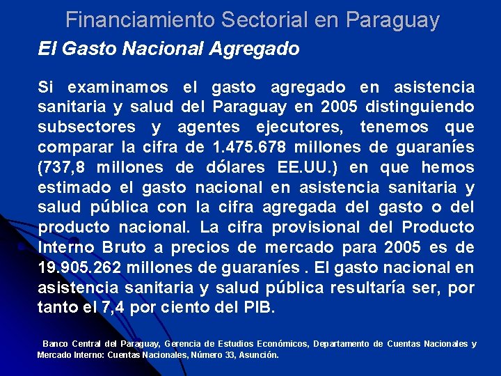 Financiamiento Sectorial en Paraguay El Gasto Nacional Agregado Si examinamos el gasto agregado en