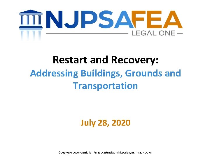 Restart and Recovery: Addressing Buildings, Grounds and Transportation July 28, 2020 ©Copyright 2020 Foundation