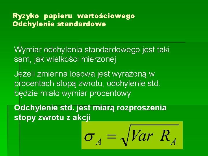 Ryzyko papieru wartościowego Odchylenie standardowe Wymiar odchylenia standardowego jest taki sam, jak wielkości mierzonej.