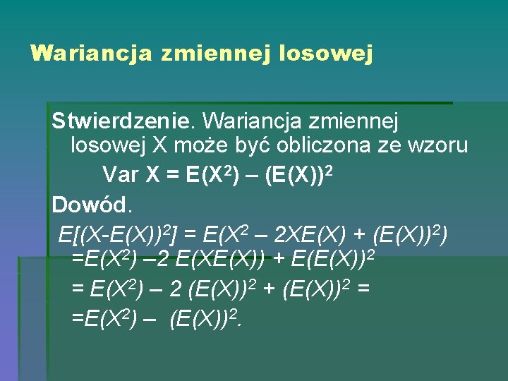 Wariancja zmiennej losowej Stwierdzenie. Wariancja zmiennej losowej X może być obliczona ze wzoru Var