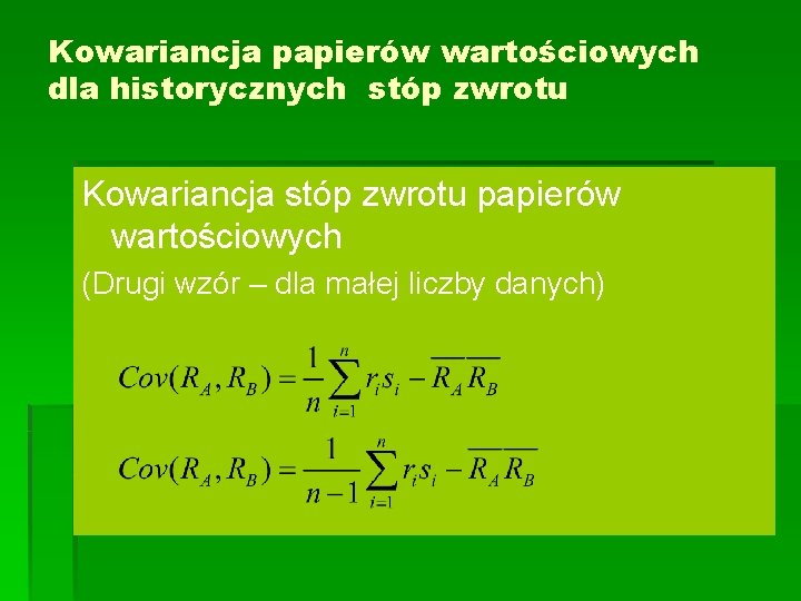 Kowariancja papierów wartościowych dla historycznych stóp zwrotu Kowariancja stóp zwrotu papierów wartościowych (Drugi wzór