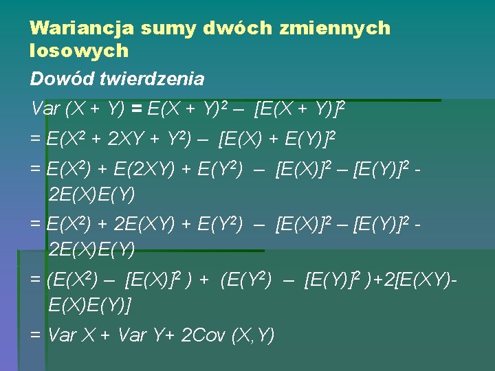 Wariancja sumy dwóch zmiennych losowych Dowód twierdzenia Var (X + Y) = E(X +