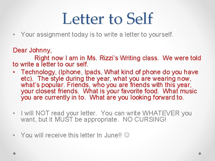 Letter to Self • Your assignment today is to write a letter to yourself.