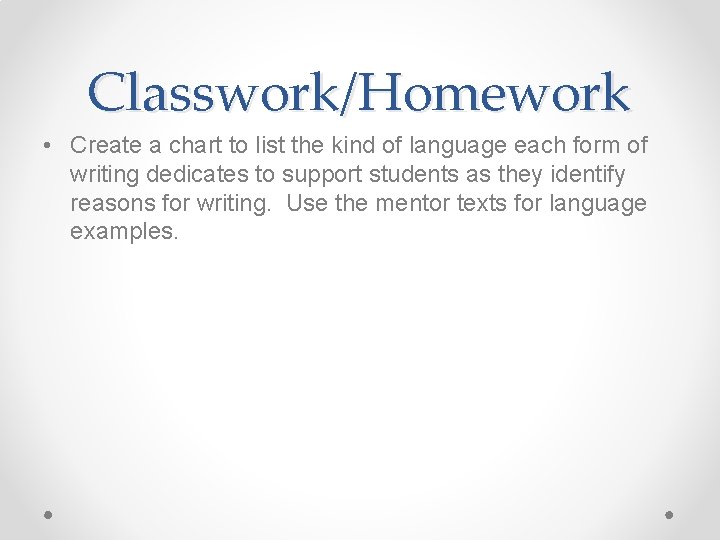 Classwork/Homework • Create a chart to list the kind of language each form of