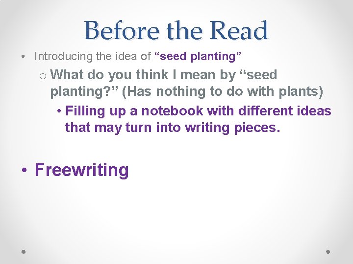 Before the Read • Introducing the idea of “seed planting” o What do you