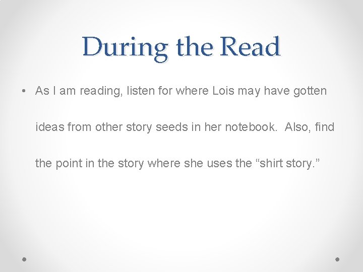 During the Read • As I am reading, listen for where Lois may have