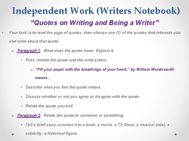 Independent Work (Writers Notebook) “Quotes on Writing and Being a Writer” • Your task