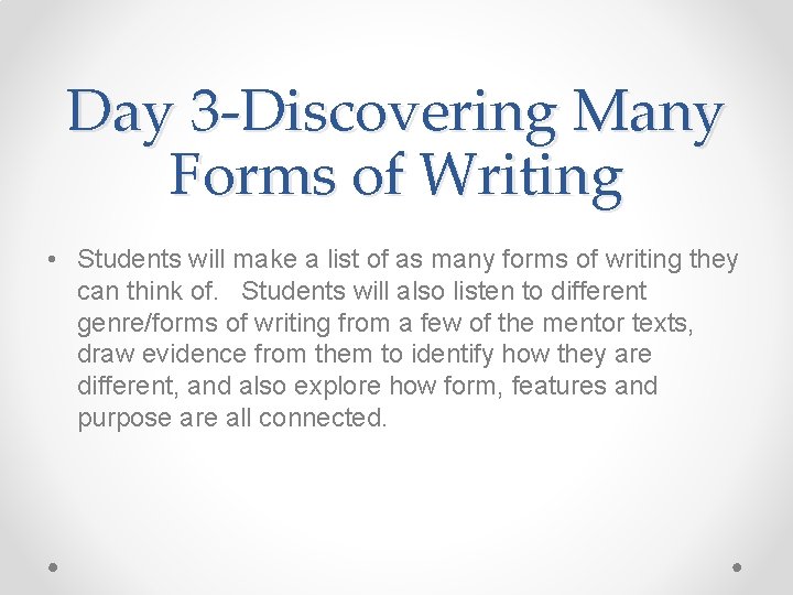 Day 3 -Discovering Many Forms of Writing • Students will make a list of