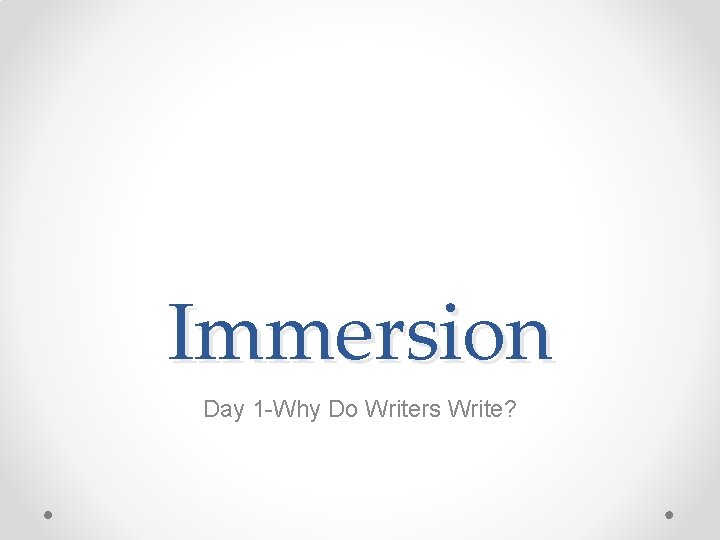 Immersion Day 1 -Why Do Writers Write? 