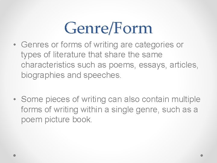Genre/Form • Genres or forms of writing are categories or types of literature that