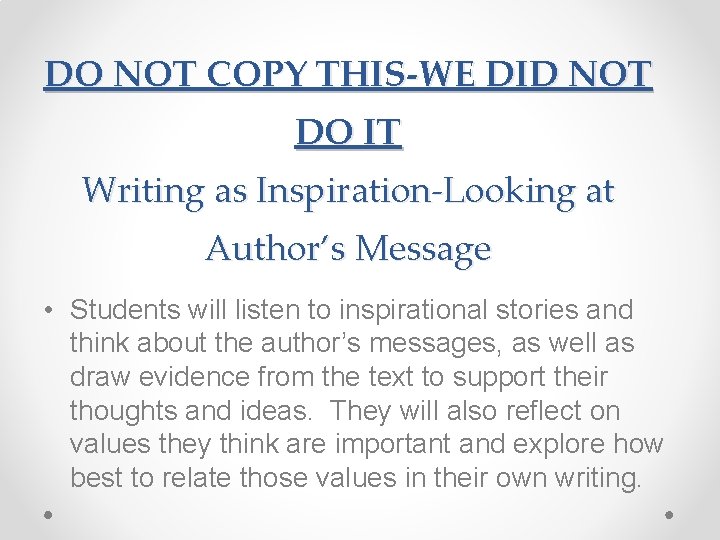  DO NOT COPY THIS-WE DID NOT DO IT Writing as Inspiration-Looking at Author’s