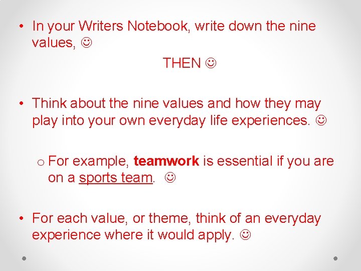  • In your Writers Notebook, write down the nine values, THEN • Think
