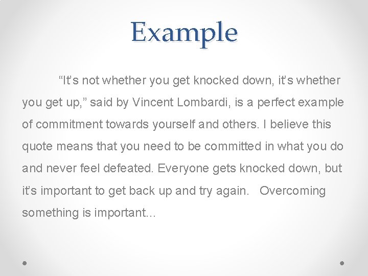 Example “It’s not whether you get knocked down, it’s whether you get up, ”