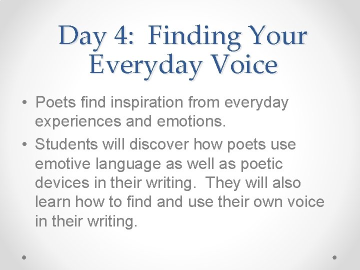 Day 4: Finding Your Everyday Voice • Poets find inspiration from everyday experiences and