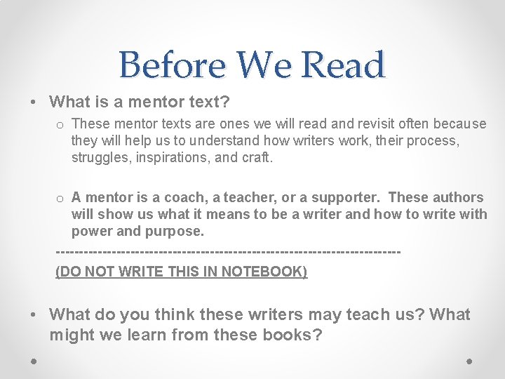 Before We Read • What is a mentor text? o These mentor texts are