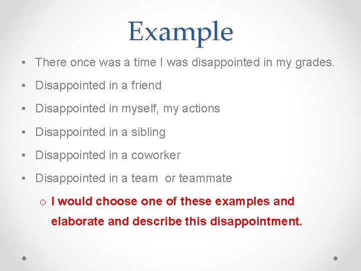 Example • There once was a time I was disappointed in my grades. •