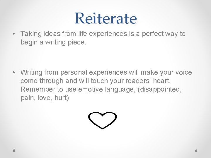 Reiterate • Taking ideas from life experiences is a perfect way to begin a