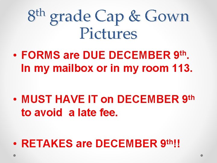 th 8 grade Cap & Gown Pictures • FORMS are DUE DECEMBER 9 th.