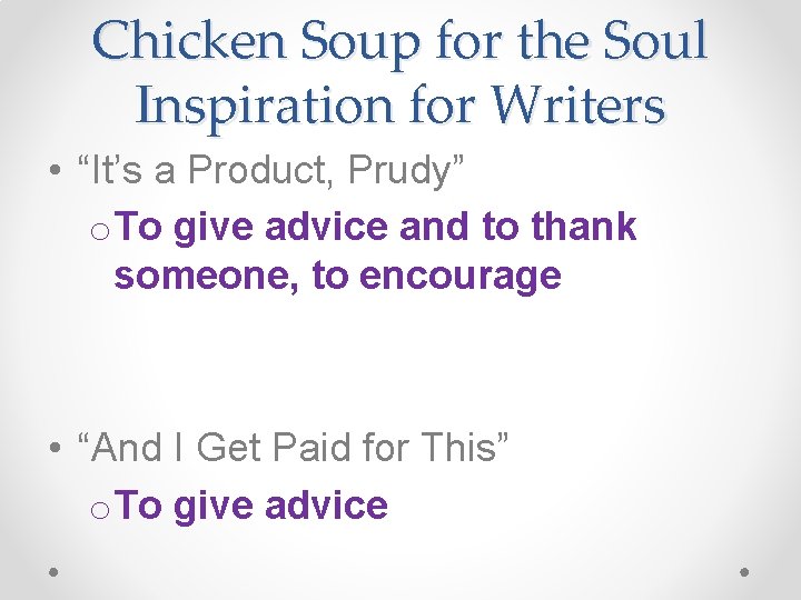 Chicken Soup for the Soul Inspiration for Writers • “It’s a Product, Prudy” o.