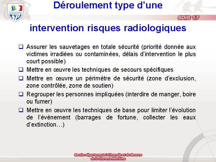 Déroulement type d’une intervention risques radiologiques q Assurer les sauvetages en totale sécurité (priorité