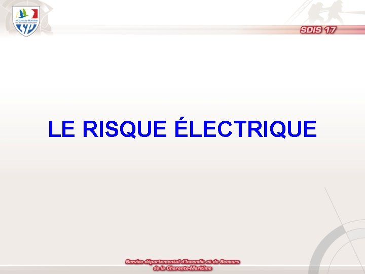 LE RISQUE ÉLECTRIQUE 