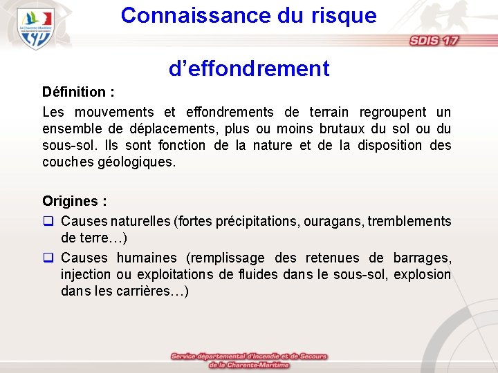 Connaissance du risque d’effondrement Définition : Les mouvements et effondrements de terrain regroupent un