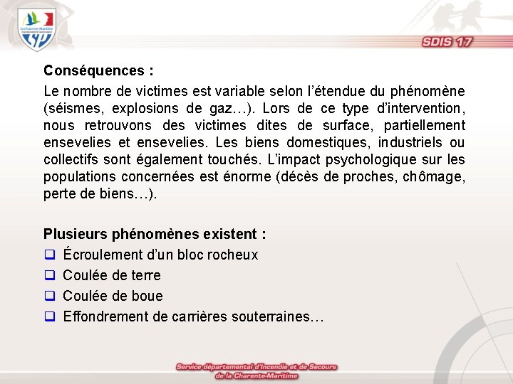 Conséquences : Le nombre de victimes est variable selon l’étendue du phénomène (séismes, explosions