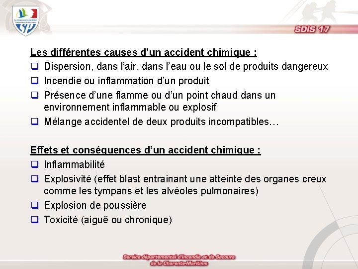 Les différentes causes d’un accident chimique : q Dispersion, dans l’air, dans l’eau ou