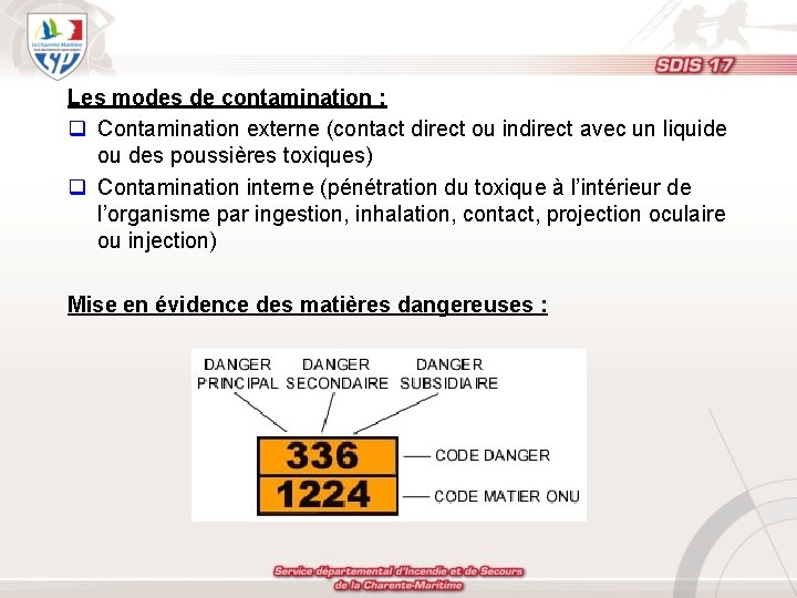 Les modes de contamination : q Contamination externe (contact direct ou indirect avec un