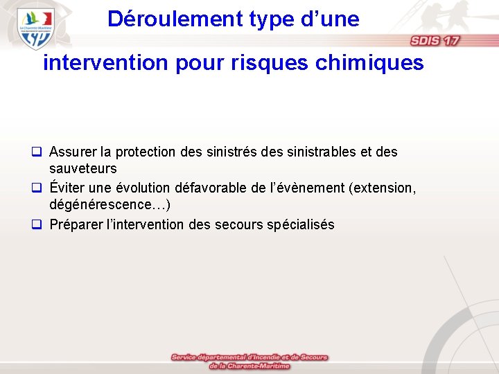 Déroulement type d’une intervention pour risques chimiques q Assurer la protection des sinistrés des