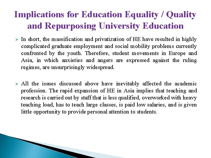 Implications for Education Equality / Quality and Repurposing University Education Ø In short, the