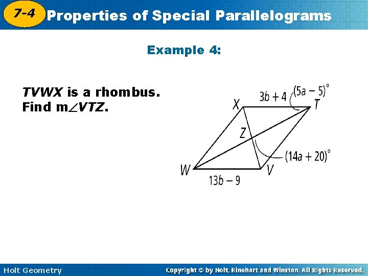 7 -4 Properties of Special Parallelograms 6 -4 Example 4: TVWX is a rhombus.