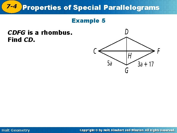 7 -4 Properties of Special Parallelograms 6 -4 Example 5 CDFG is a rhombus.