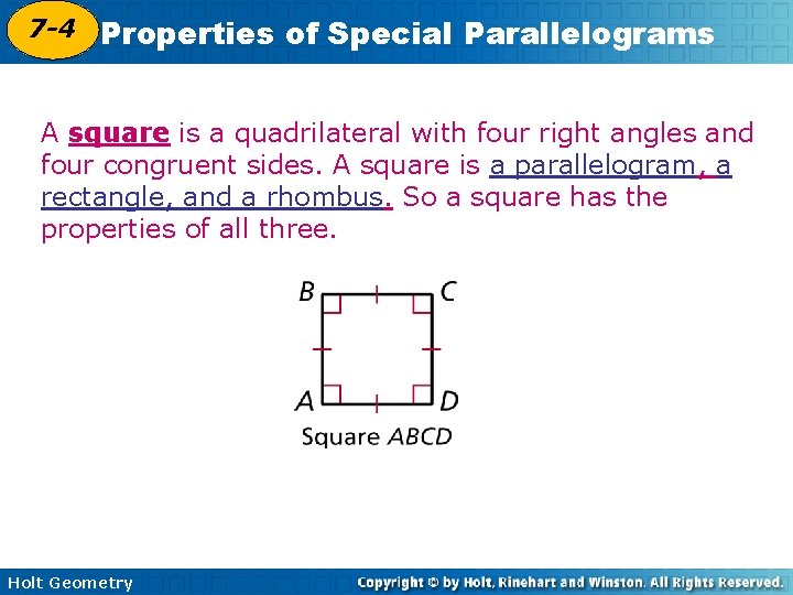 7 -4 Properties of Special Parallelograms 6 -4 A square is a quadrilateral with