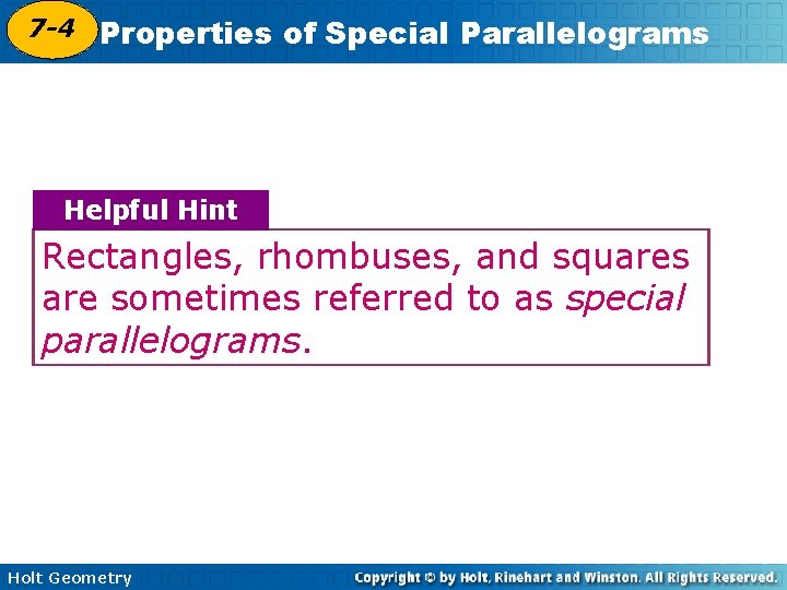 7 -4 Properties of Special Parallelograms 6 -4 Helpful Hint Rectangles, rhombuses, and squares