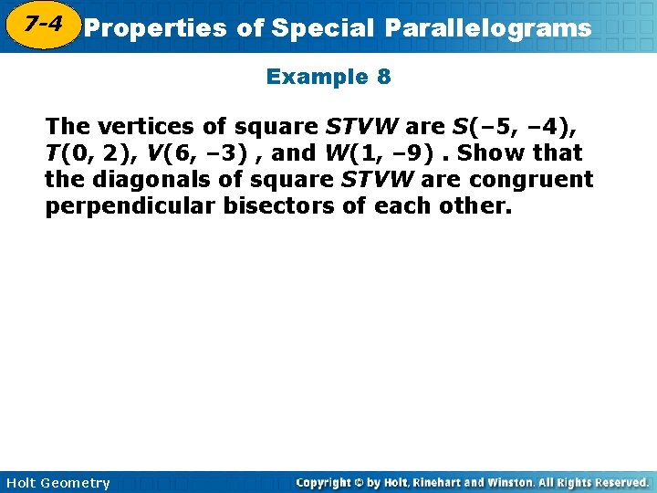 7 -4 Properties of Special Parallelograms 6 -4 Example 8 The vertices of square
