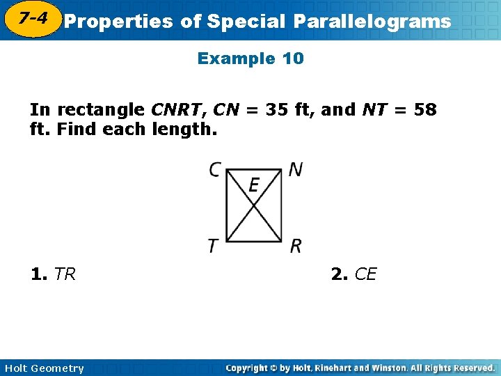 7 -4 Properties of Special Parallelograms 6 -4 Example 10 In rectangle CNRT, CN