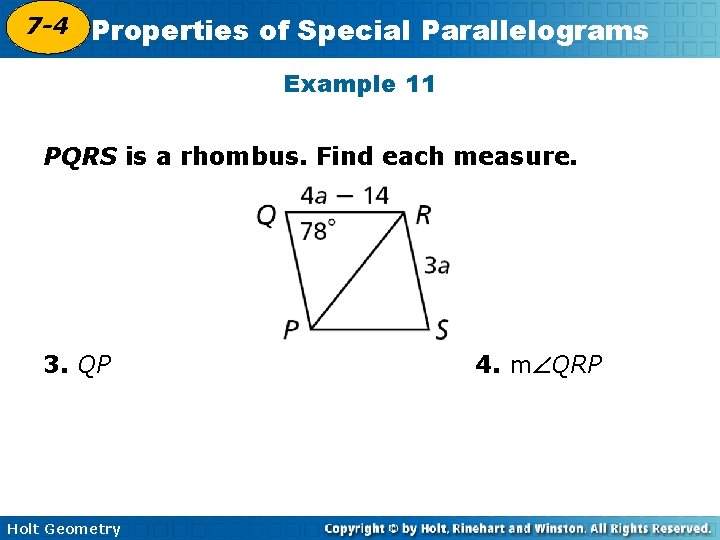 7 -4 Properties of Special Parallelograms 6 -4 Example 11 PQRS is a rhombus.